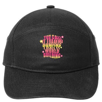 You call it trauma dumping i call it world building 7-Panel Snapback Hat