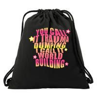 You call it trauma dumping i call it world building Drawstring Bag