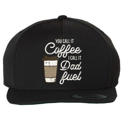 You Call It Coffee Call It Dad Fuel Funny Coffee Dad Wool Snapback Cap