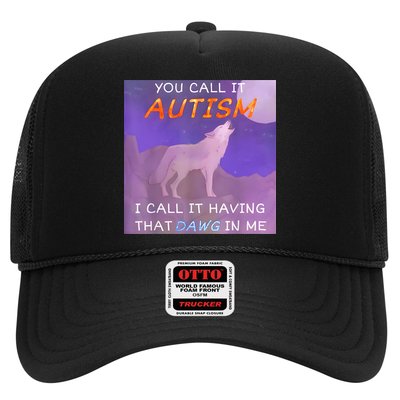 You Call It Autism I Call It Having That Dawg In Me Trucker Hat