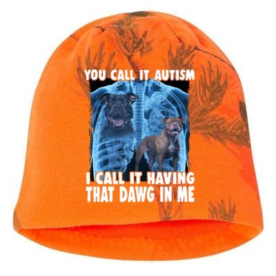 You Call It Autism I Call It Having That Dawg In Me Kati - Camo Knit Beanie