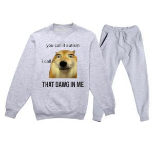 You Call It Autism I Call It That Dawg In Me Premium Crewneck Sweatsuit Set