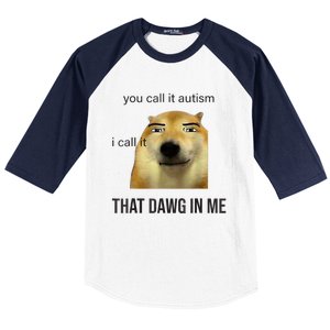 You Call It Autism I Call It That Dawg In Me Baseball Sleeve Shirt