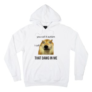 You Call It Autism I Call It That Dawg In Me Hoodie