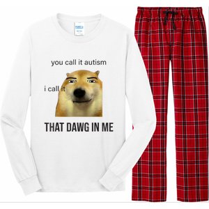 You Call It Autism I Call It That Dawg In Me Long Sleeve Pajama Set