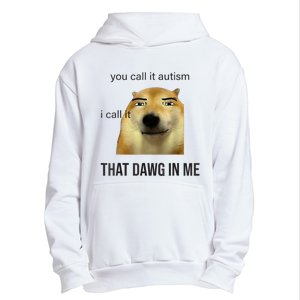 You Call It Autism I Call It That Dawg In Me Urban Pullover Hoodie