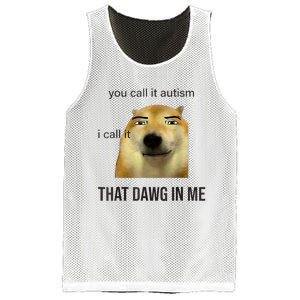 You Call It Autism I Call It That Dawg In Me Mesh Reversible Basketball Jersey Tank