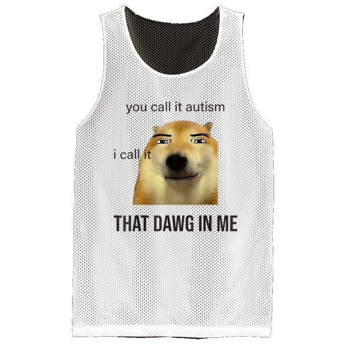 You Call It Autism I Call It That Dawg In Me Mesh Reversible Basketball Jersey Tank