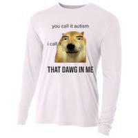 You Call It Autism I Call It That Dawg In Me Cooling Performance Long Sleeve Crew