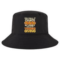 You Call It Chaos My Family Calls It Thanksgiving Cool Comfort Performance Bucket Hat