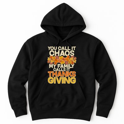 You Call It Chaos My Family Calls It Thanksgiving Hoodie