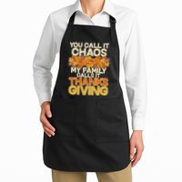 You Call It Chaos My Family Calls It Thanksgiving Apron
