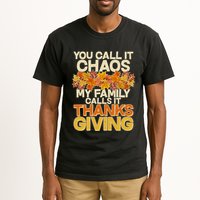 You Call It Chaos My Family Calls It Thanksgiving Tall T-Shirt