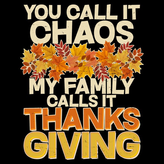 You Call It Chaos My Family Calls It Thanksgiving Tall T-Shirt