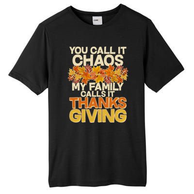 You Call It Chaos My Family Calls It Thanksgiving Tall Fusion ChromaSoft Performance T-Shirt