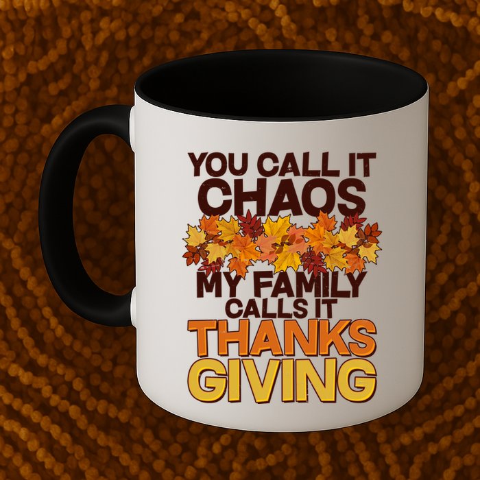 You Call It Chaos My Family Calls It Thanksgiving Mug