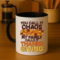 You Call It Chaos My Family Calls It Thanksgiving Mug