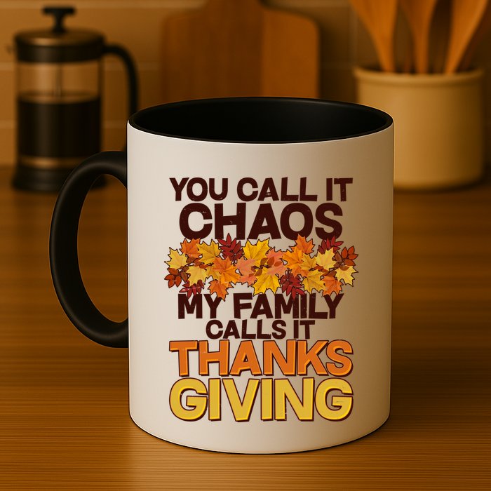 You Call It Chaos My Family Calls It Thanksgiving Mug