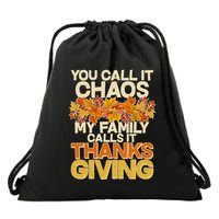 You Call It Chaos My Family Calls It Thanksgiving Drawstring Bag