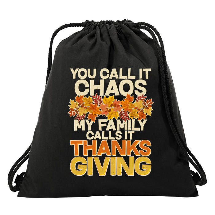 You Call It Chaos My Family Calls It Thanksgiving Drawstring Bag