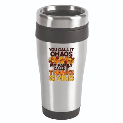 You Call It Chaos My Family Calls It Thanksgiving 16oz Travel Tumbler
