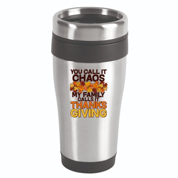 You Call It Chaos My Family Calls It Thanksgiving 16oz Travel Tumbler