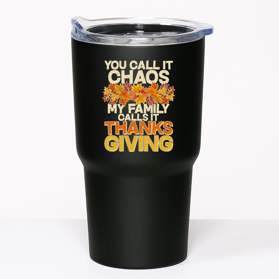 You Call It Chaos My Family Calls It Thanksgiving Tumbler