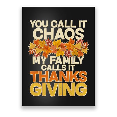 You Call It Chaos My Family Calls It Thanksgiving Poster