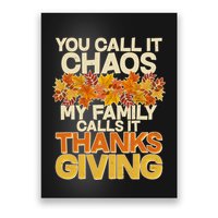 You Call It Chaos My Family Calls It Thanksgiving Poster