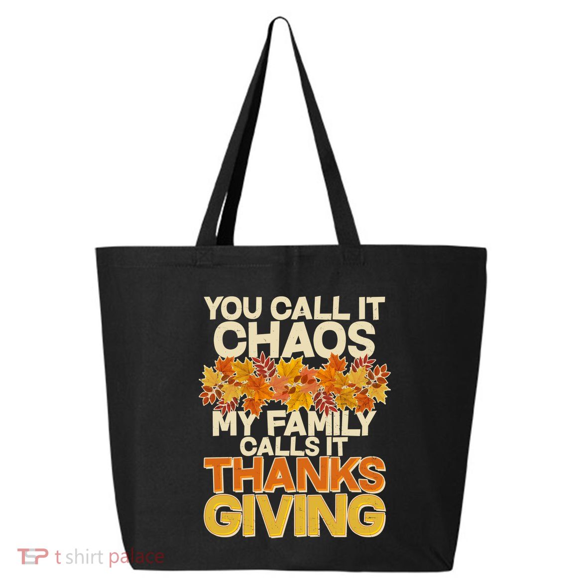 You Call It Chaos My Family Calls It Thanksgiving 25L Jumbo Tote