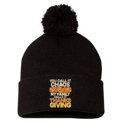 You Call It Chaos My Family Calls It Thanksgiving Pom Pom 12in Knit Beanie