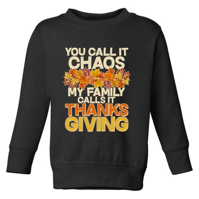 You Call It Chaos My Family Calls It Thanksgiving Toddler Sweatshirt