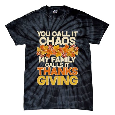 You Call It Chaos My Family Calls It Thanksgiving Tie-Dye T-Shirt
