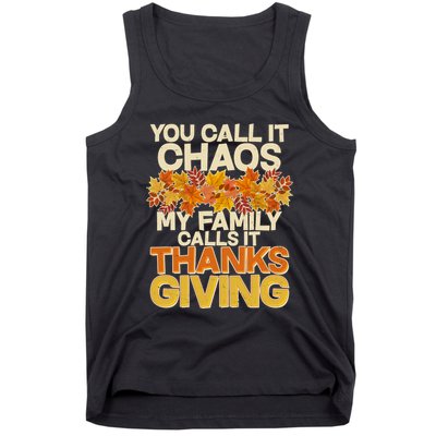 You Call It Chaos My Family Calls It Thanksgiving Tank Top