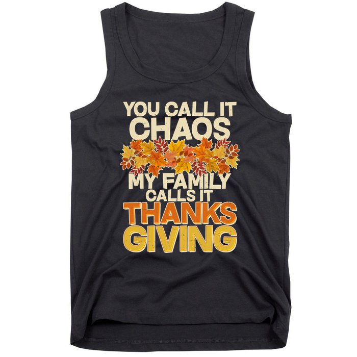 You Call It Chaos My Family Calls It Thanksgiving Tank Top