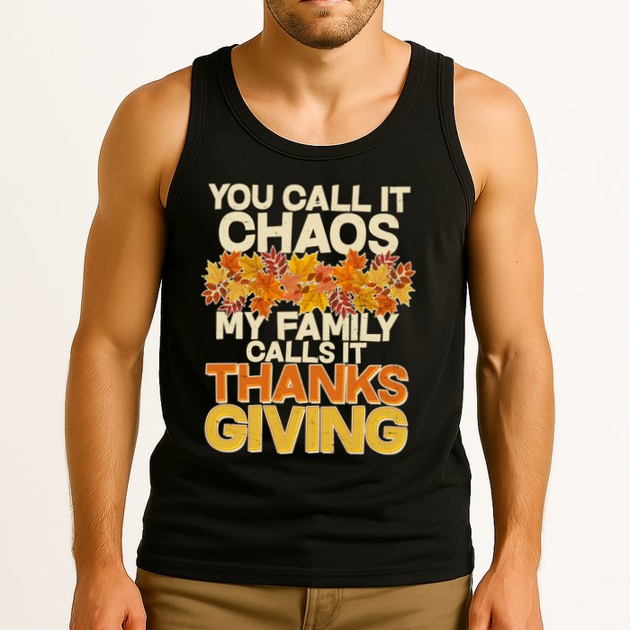 You Call It Chaos My Family Calls It Thanksgiving Tank Top
