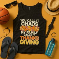 You Call It Chaos My Family Calls It Thanksgiving Tank Top