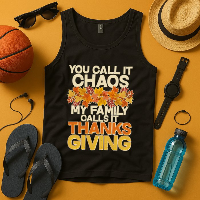 You Call It Chaos My Family Calls It Thanksgiving Tank Top