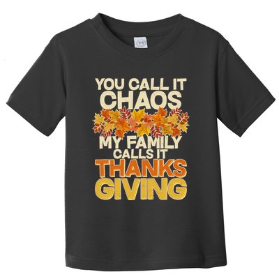 You Call It Chaos My Family Calls It Thanksgiving Toddler T-Shirt