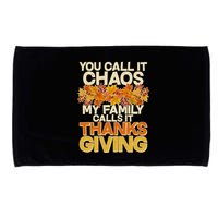 You Call It Chaos My Family Calls It Thanksgiving Microfiber Hand Towel