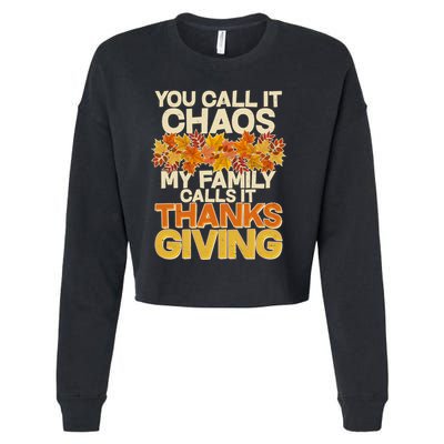 You Call It Chaos My Family Calls It Thanksgiving Cropped Pullover Crew