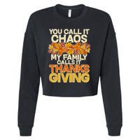 You Call It Chaos My Family Calls It Thanksgiving Cropped Pullover Crew