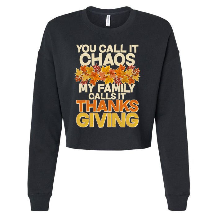 You Call It Chaos My Family Calls It Thanksgiving Cropped Pullover Crew