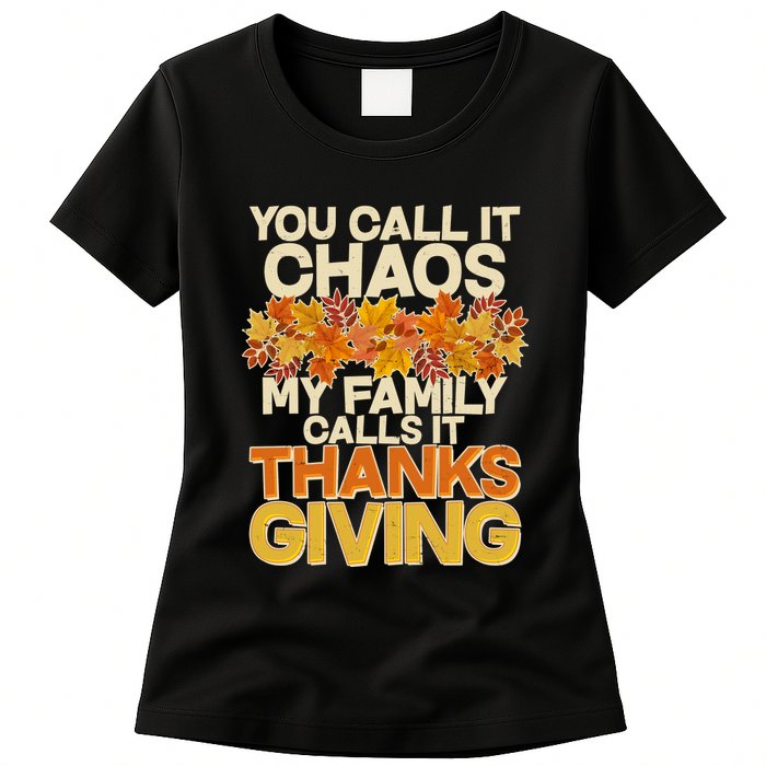 You Call It Chaos My Family Calls It Thanksgiving Womens T-Shirt