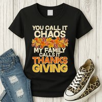 You Call It Chaos My Family Calls It Thanksgiving Womens T-Shirt
