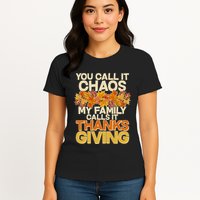 You Call It Chaos My Family Calls It Thanksgiving Womens T-Shirt
