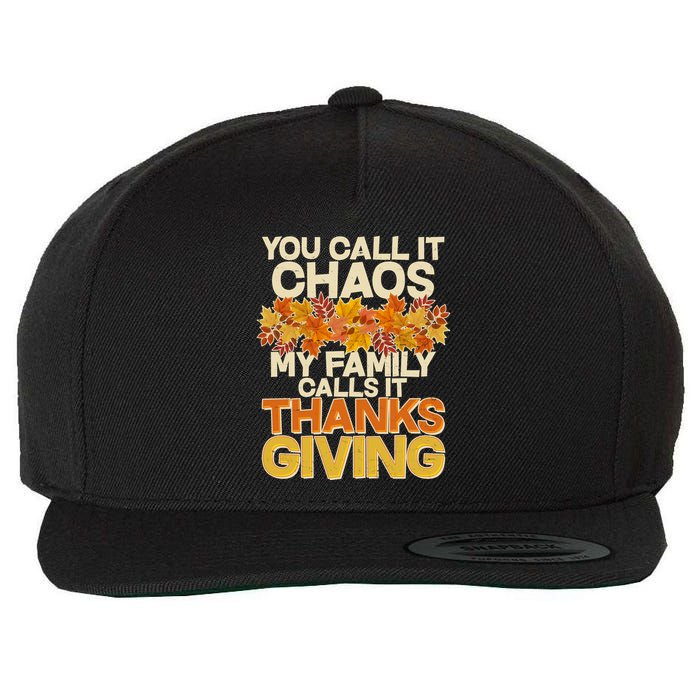 You Call It Chaos My Family Calls It Thanksgiving Wool Snapback Cap