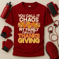 You Call It Chaos My Family Calls It Thanksgiving Performance Shirt
