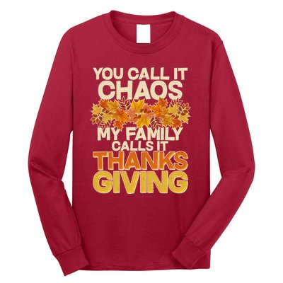 You Call It Chaos My Family Calls It Thanksgiving Long Sleeve Shirt