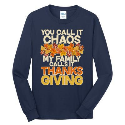 You Call It Chaos My Family Calls It Thanksgiving Tall Long Sleeve T-Shirt